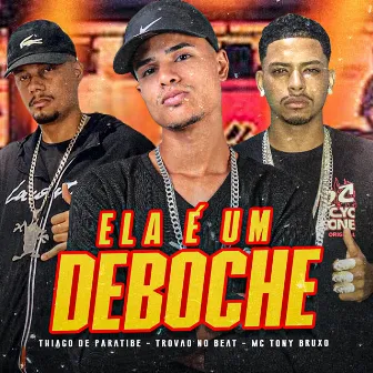 Ela É um Deboche by Thiago de Paratibe