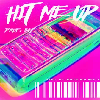 Hit Me Up by Prof. Biz