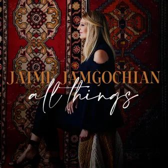 All Things by Jaime Jamgochian