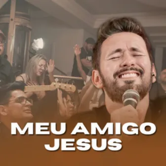 Meu Amigo Jesus (Ao Vivo) by Tony Allysson