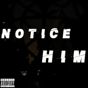 Notice Him by Rello