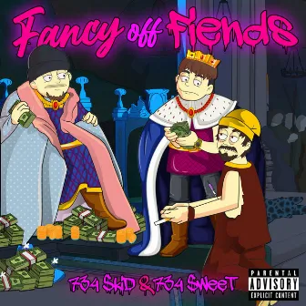 Fancy off Fiends by $weet-T