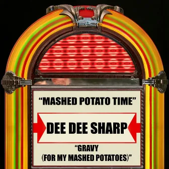 Mashed Potato Time / Gravy (For My Mashed Potatoes) by Dee Dee Sharp