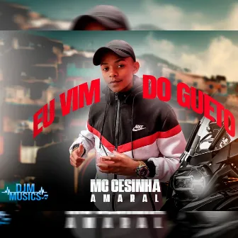 Eu Vim do Gueto by MC Cesinha Amaral