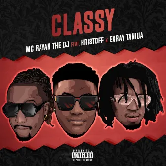 Classy Feat (Exray Taniua & Kristoff MWB) by Mc Rayan The Dj