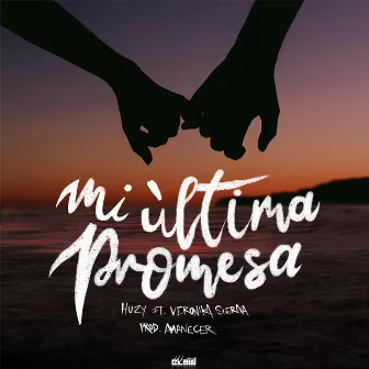 Mi ùltima promesa by Huzy