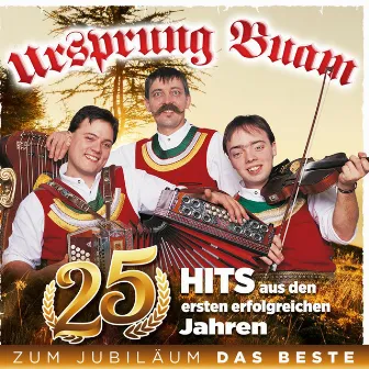 25 Hits aus den ersten erfolgreichen Jahren - Zum Jubiläum das Beste by Ursprung Buam