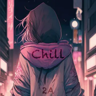 Chill by 2A