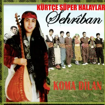 Kürtçe Süper Halaylar / Koma Dilan by Şehriban