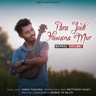 Para Jodi Huwana Mur (Reprise) by Dhruv Thakuria