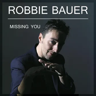 Missing You by Robbie Bauer