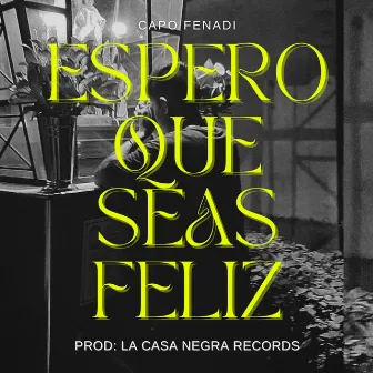 Espero que seas feliz by Capo Fenadi