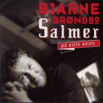 Salmer På Ville Veier by Bjarne Brøndbo