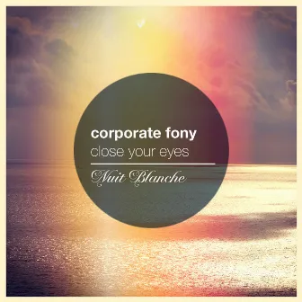 Close Your Eyes by Corporate Fony