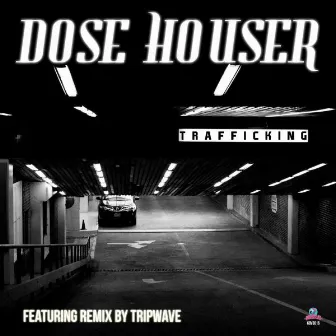 Trafficking by Dose Houser