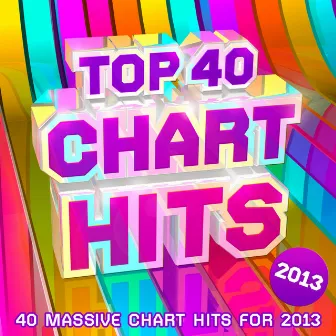 Top 40 Chart Hits 2013 - 30 Massive Chart Hits For 2013 ! by Unknown Artist