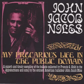 My Precarious Life in the Public Domain by John Jacob Niles