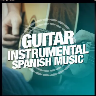 Guitar: Instrumental Spanish Music by Instrumental Guitar Masters