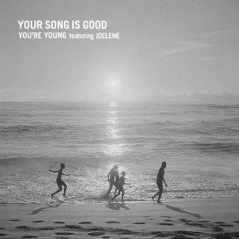 You're Young by YOUR SONG IS GOOD