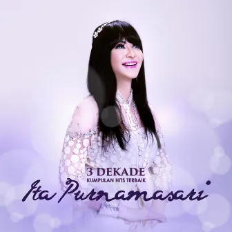 3 Dekade - Kumpulan Hits Terbaik by Ita Purnamasari