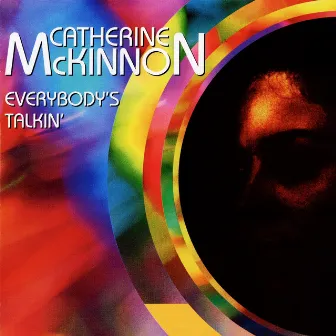 Everybody's Talkin' by Catherine McKinnon