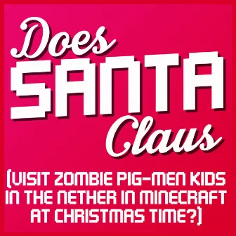 Does Santa Claus (Visit Zombie Pig-Men Kids in the Nether in Minecraft at Christmas Time?) by The Yogscast