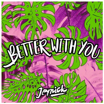 Better with You by Jeynick