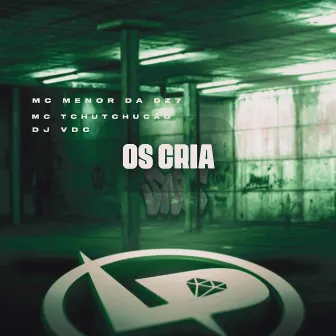 Os Cria by MC Menor da Dz7