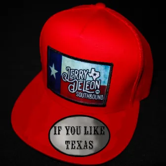 If You Like Texas by Jerry DeLeon & Southbound