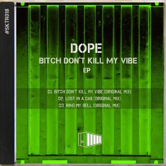 Bitch Don't Kill My Vibe EP by Dope (PT)