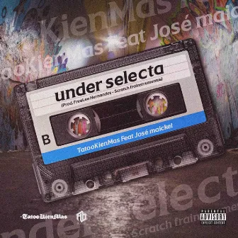 UNDER SELECTA by Tatookienmas