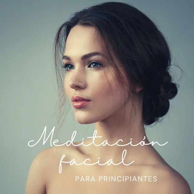 Meditación Facial para Principiantes: Canciones New Age para Relajar los Músculos de la Cara