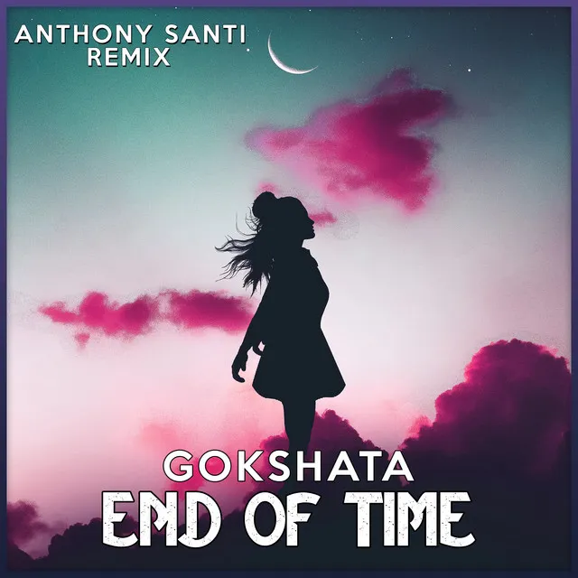 End Of Time - Anthony Santi Remix