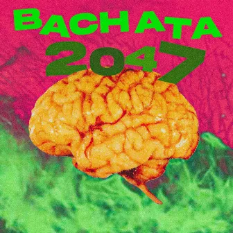 BACHATA 2047 by Max Vallejo