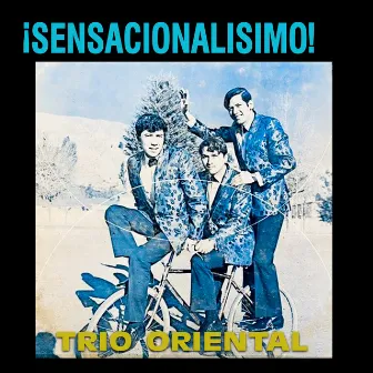 Sensacionalisimo! by Trio Oriental