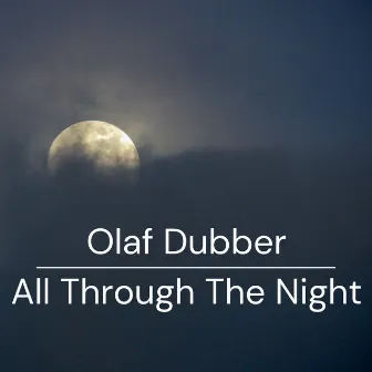 All Through the Night by Olaf Dubber