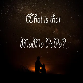 What is that mama papa? by Bari