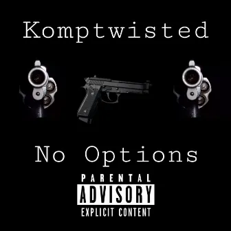 No Options by Komptwisted