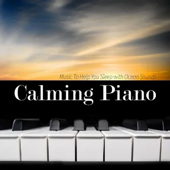 Calming Piano Music To Help You Sleep with Ocean Sounds by Relaxing Sleep Music Academy