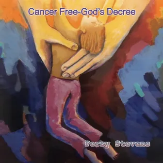 Cancer Free-God's Decree by Perry Stevens