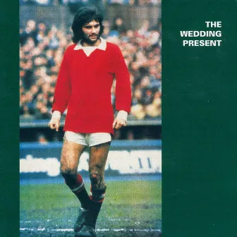 George Best Plus by The Wedding Present