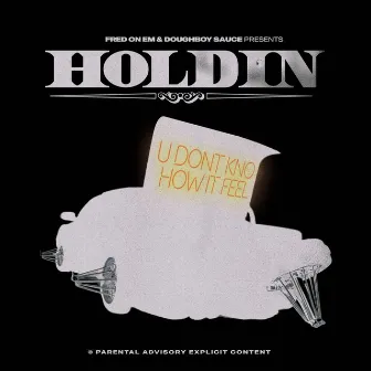 Holdin by Doughboy Sauce