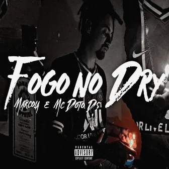 Fogo no Dry by Marcola