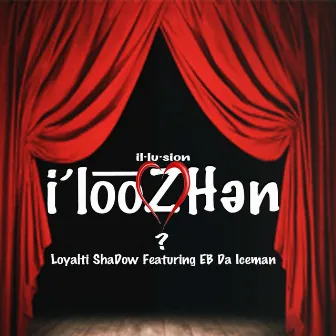 Illusion (feat. Eb da Iceman) by Loyalti Sha'dow