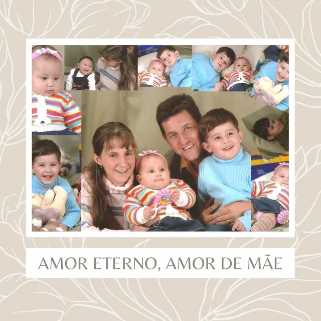 Amor Eterno, Amor de Mãe