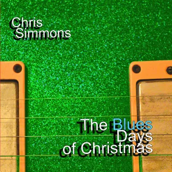 The Blues Days of Christmas by Chris Simmons