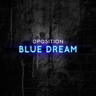 Blue Dream (Original Mix) by Oposition