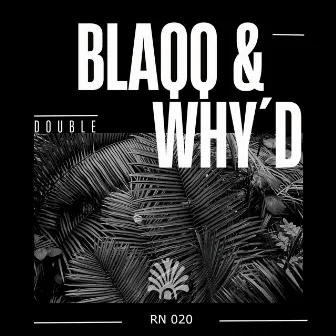 Double by Blaqq & Why’d