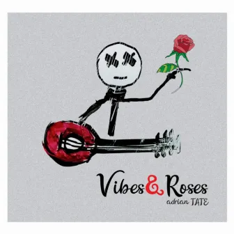 Vibes & Roses by Adrian Tate