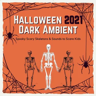 Halloween 2021 Dark Ambient: Spooky Scary Skeletons & Sounds to Scare Kids by Edward Eclipse